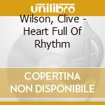 Wilson, Clive - Heart Full Of Rhythm cd