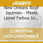 New Orleans Roof Jazzmen - Meets Lionel Ferbos In Ne cd