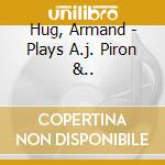 Hug, Armand - Plays A.j. Piron &.. cd