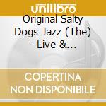 Original Salty Dogs Jazz (The) - Live & Incredible cd