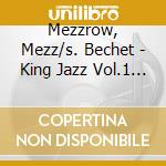Mezzrow, Mezz/s. Bechet - King Jazz Vol.1 (2 Cd) cd