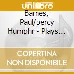 Barnes, Paul/percy Humphr - Plays Pop Songs cd musicale di Barnes, Paul/percy Humphr