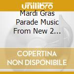 Mardi Gras Parade Music From New 2 / Var / Various cd