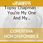 Topsy Chapman - You're My One And My.. cd