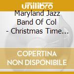 Maryland Jazz Band Of Col - Christmas Time In New.. cd musicale di Maryland Jazz Band Of Col