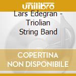 Lars Edegran - Triolian String Band cd