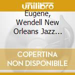 Eugene, Wendell New Orleans Jazz Band - If I Had My Life To Live Over cd