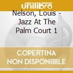 Nelson, Louis - Jazz At The Palm Court 1 cd