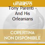 Tony Parenti - And His Orleanians cd