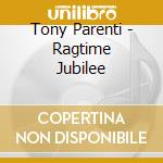 Tony Parenti - Ragtime Jubilee cd