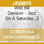 Wild Bill Davison - Jazz On A Saturday..2 cd