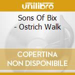 Sons Of Bix - Ostrich Walk cd