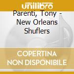 Parenti, Tony - New Orleans Shuflers cd
