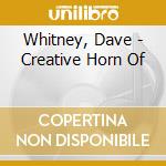 Whitney, Dave - Creative Horn Of cd musicale di Whitney, Dave
