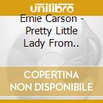 Ernie Carson - Pretty Little Lady From.. cd