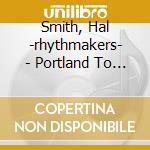 Smith, Hal -rhythmakers- - Portland To San Diego cd