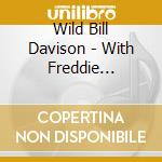 Wild Bill Davison - With Freddie Randall & Hi cd musicale di Wild Bill Davison
