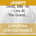 Dodd, Billy -dr- - Live At The Grand Opera.. cd