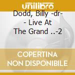 Dodd, Billy -dr- - Live At The Grand ..-2