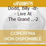 Dodd, Billy -dr- - Live At The Grand ..-2 cd