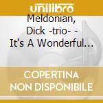 Meldonian, Dick -trio- - It's A Wonderful World cd