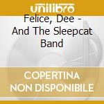 Felice, Dee - And The Sleepcat Band cd