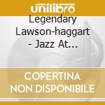 Legendary Lawson-haggart - Jazz At Its Best cd