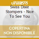 Swiss Dixie Stompers - Nice To See You cd