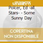Polcer, Ed -all Stars- - Some Sunny Day cd