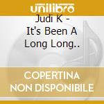 Judi K - It's Been A Long Long.. cd