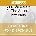 Lea, Barbara - At The Atlanta Jazz Party cd