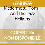 Mcdermott, Tom - And His Jazz Hellions cd musicale di Mcdermott, Tom