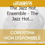 The Jazz Hot Ensemble - The Jazz Hot Ensemble cd musicale