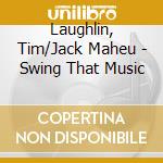 Laughlin, Tim/Jack Maheu - Swing That Music cd