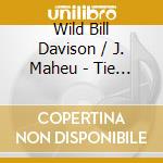 Wild Bill Davison / J. Maheu - Tie A Yellow Ribbon Round The Old Oak Tree cd musicale di Wild Bill Davison / J. Maheu