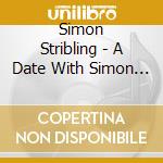 Simon Stribling - A Date With Simon Stribling And Fri cd