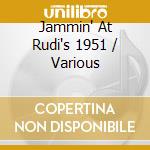 Jammin' At Rudi's 1951 / Various cd musicale di V/a