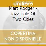 Mart Rodger - Jazz Tale Of Two Cities cd
