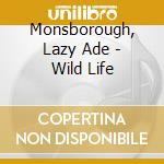 Monsborough, Lazy Ade - Wild Life cd