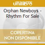 Orphan Newboys - Rhythm For Sale cd musicale di Orphan Newboys