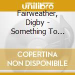 Fairweather, Digby - Something To Remember.. (2 Cd) cd musicale di Fairweather, Digby