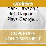 Yank Lawson / Bob Haggart - Plays George Gershwin.. cd musicale di Yank Lawson / Bob Haggart