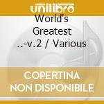 World's Greatest ..-v.2 / Various cd