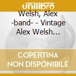 Welsh, Alex -band- - Vintage Alex Welsh Band.. cd