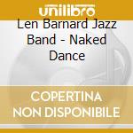 Len Barnard Jazz Band - Naked Dance