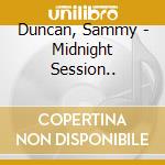 Duncan, Sammy - Midnight Session.. cd musicale di Duncan, Sammy