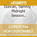 Duncan, Sammy - Midnight Session.. cd