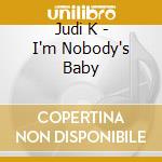 Judi K - I'm Nobody's Baby cd