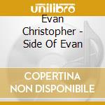 Evan Christopher - Side Of Evan cd musicale di Christopher, Evan