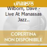 Wilborn, Dave - Live At Manassas Jazz.. cd